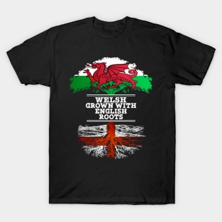 Welsh Grown With English Roots - Gift for English With Roots From England T-Shirt